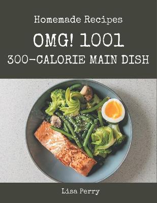 Book cover for OMG! 1001 Homemade 300-Calorie Main Dish Recipes