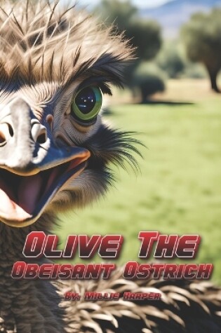 Cover of Olive The Obeisant Ostrich