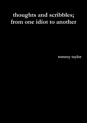 Book cover for thoughts and scribbles; from one idiot to another