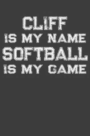 Cover of Cliff Is My Name Softball Is My Game