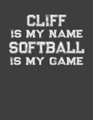 Book cover for Cliff Is My Name Softball Is My Game