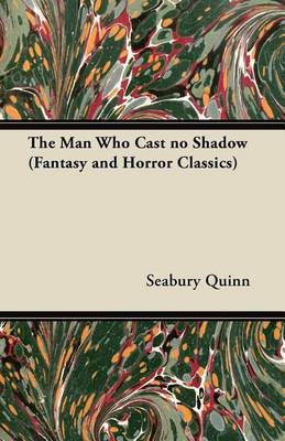 Book cover for The Man Who Cast No Shadow (Fantasy and Horror Classics)