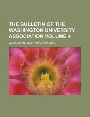 Book cover for The Bulletin of the Washington University Association Volume 4