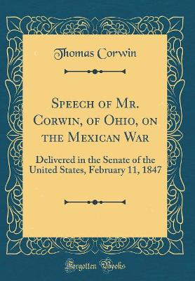 Book cover for Speech of Mr. Corwin, of Ohio, on the Mexican War