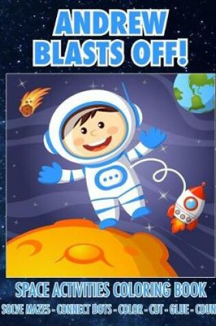 Cover of Andrew Blasts Off! Space Activities Coloring Book