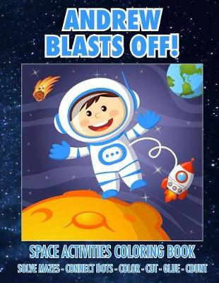 Book cover for Andrew Blasts Off! Space Activities Coloring Book