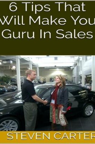 Cover of 6 Tips That Will Make You Guru In Sales