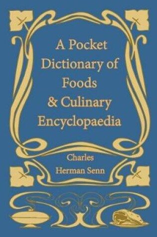 Cover of A Pocket Dictionary of Foods & Culinary Encyclopaedia