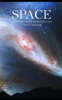 Book cover for Space Monthly Note Planner 2019 1 Year Calendar