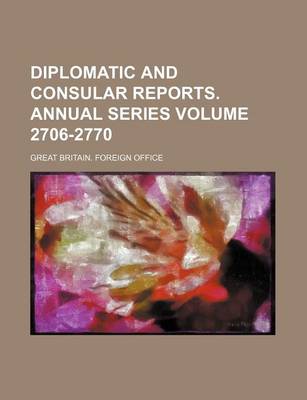 Book cover for Diplomatic and Consular Reports. Annual Series Volume 2706-2770