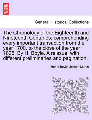 Book cover for The Chronology of the Eighteenth and Nineteenth Centuries; Comprehending Every Important Transaction from the Year 1700, to the Close of the Year 1825. by H. Boyle. a Reissue, with Different Preliminaries and Pagination.