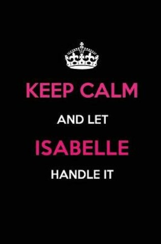 Cover of Keep Calm and Let Isabelle Handle It