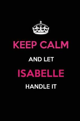 Book cover for Keep Calm and Let Isabelle Handle It