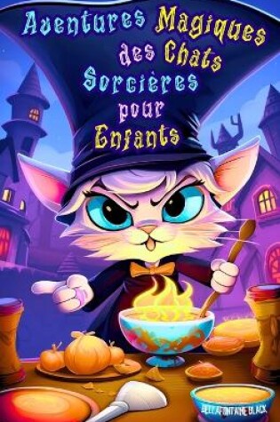 Cover of Aventures Magiques des Chats Sorcières pour Enfants