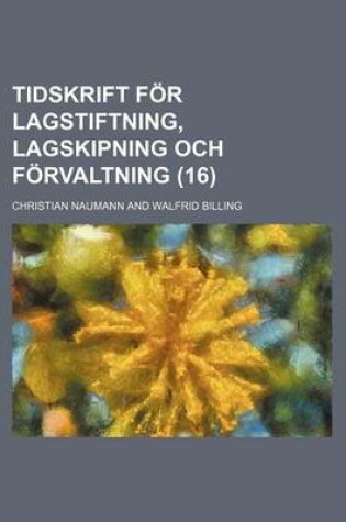 Cover of Tidskrift for Lagstiftning, Lagskipning Och Forvaltning Volume 16