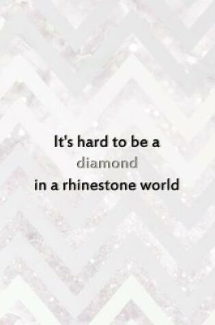 Cover of It's Hard To Be A Diamond In A Rhinestone World