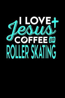 Book cover for I Love Jesus Coffee and Roller Skating