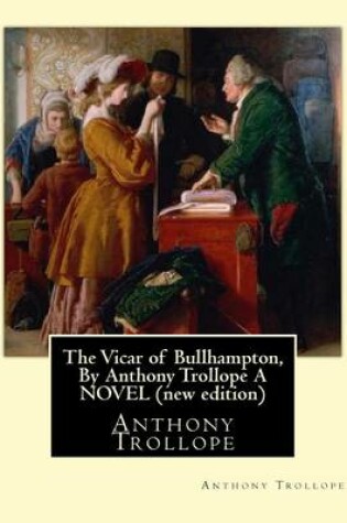 Cover of The Vicar of Bullhampton, by Anthony Trollope a Novel