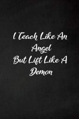 Book cover for I teach like an angel but lift like a demon