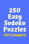 Book cover for 250 Easy Sudoku Puzzles for Lawyers