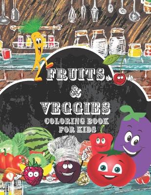 Book cover for Fruits & Veggies Coloring Book For Kids