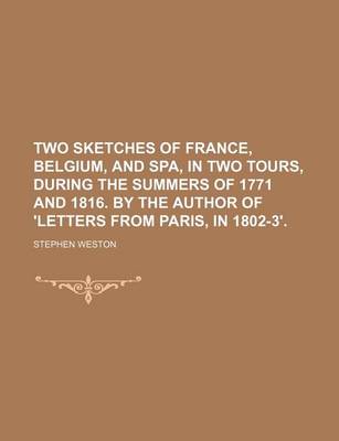 Book cover for Two Sketches of France, Belgium, and Spa, in Two Tours, During the Summers of 1771 and 1816. by the Author of 'Letters from Paris, in 1802-3'.