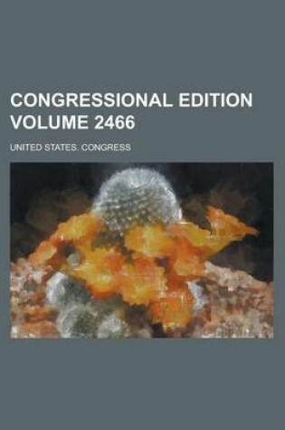 Cover of Congressional Edition Volume 2466