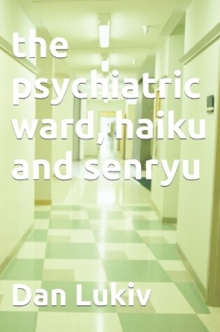 Cover of The psychiatric ward, haiku and senryu