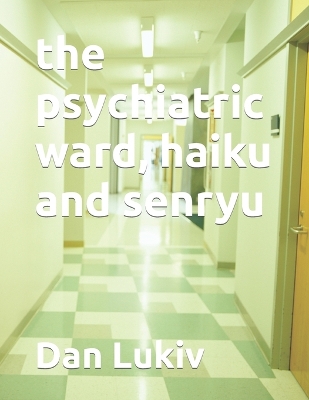 Book cover for The psychiatric ward, haiku and senryu