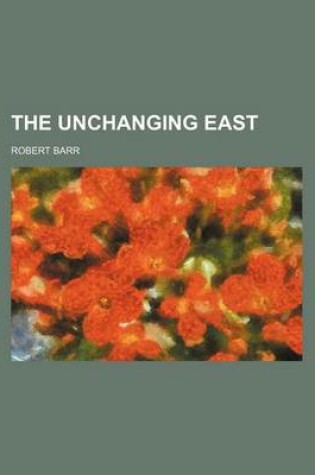 Cover of The Unchanging East (Volume 2)