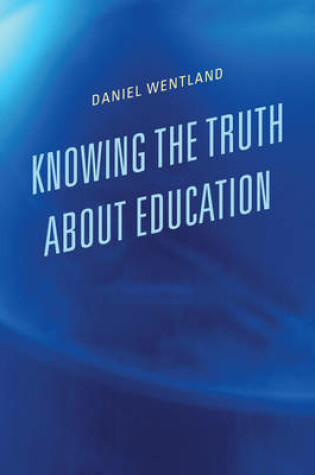 Cover of Knowing the Truth about Education