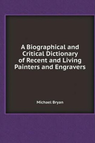 Cover of A Biographical and Critical Dictionary of Recent and Living Painters and Engravers