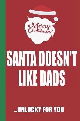 Book cover for Merry Christmas Santa Doesn't Like Dads Unlucky For You