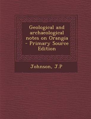 Book cover for Geological and Archaeological Notes on Orangia - Primary Source Edition