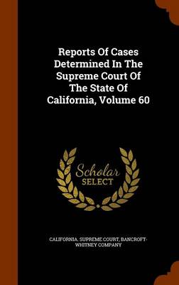 Book cover for Reports of Cases Determined in the Supreme Court of the State of California, Volume 60