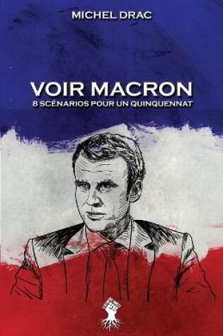 Cover of Voir Macron - 8 scenarios pour un quinquennat