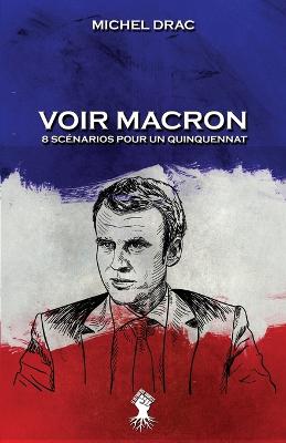 Book cover for Voir Macron - 8 scenarios pour un quinquennat