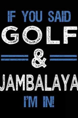 Cover of If You Said Golf & Jambalaya I'm In