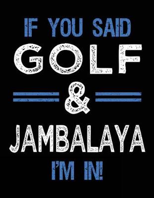 Book cover for If You Said Golf & Jambalaya I'm In