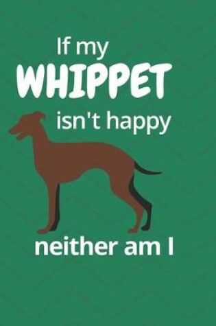 Cover of If my Whippet isn't happy neither am I