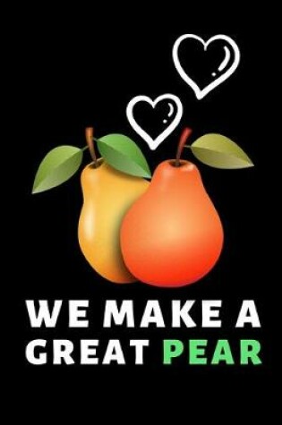Cover of We Make A Great Pear