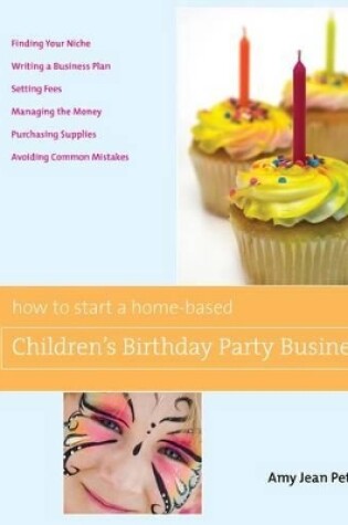 Cover of How to Start a Home-Based Children's Birthday Party Business