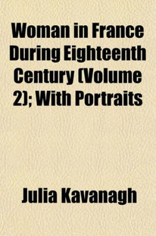 Cover of Woman in France During Eighteenth Century (Volume 2); With Portraits