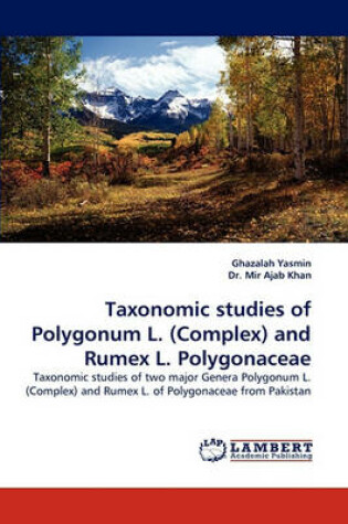 Cover of Taxonomic Studies of Polygonum L. (Complex) and Rumex L. Polygonaceae