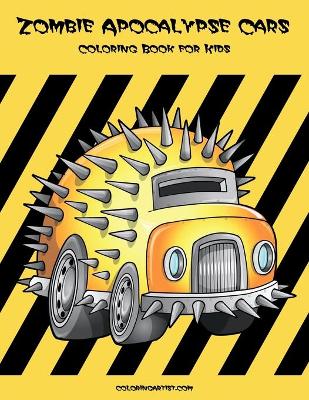 Book cover for Zombie Apocalypse Cars Coloring Book for Kids