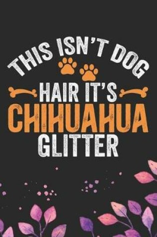 Cover of This Isn't Dog Hair It's Chihuahua Glitter