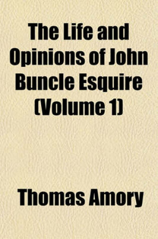 Cover of The Life and Opinions of John Buncle Esquire Volume 1