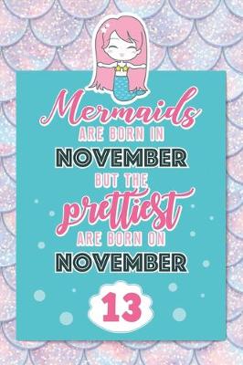 Book cover for Mermaids Are Born In November But The Prettiest Are Born On November 13