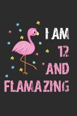 Book cover for I Am 12 And Flamazing