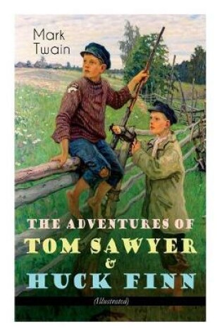 Cover of The Adventures of Tom Sawyer & Huck Finn (Illustrated)